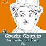 ISBN 9783862707478: Charlie Chaplin - Einer, der dem Leben ins Gesicht lachte