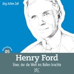 ISBN 9783862707560: Henry Ford - Einer, der die Welt ins Rollen brachte