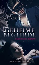 ISBN 9783862776306: Geheime Begierde Erotischer Roman | Erotischer Roman | Amy Walker | Taschenbuch | 276 S. | Deutsch | 2017 | blue panther books | EAN 9783862776306