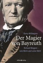 ISBN 9783863120290: Der Magier von Bayreuth - Richard Wagner - sein Werk und seine Welt