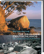 Die Geologie Deutschlands – 48 Landschaften im Portrait