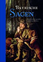 Bayrische Sagen | Regionale Legenden und