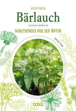 ISBN 9783863130756: Bärlauch - Wohltuendes aus der Natur