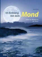 ISBN 9783863131067: Im Einklang mit dem Mond: Leben im Rhythmus der Natur