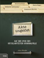 ISBN 9783863132033: Akte ungelöst – Auf der Spur der rätselhaftesten Kriminalfälle