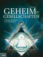 Geheimgesellschaften - Freimaurer, Illuminaten und andere Bünde