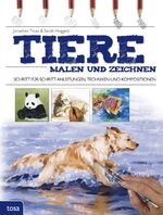 ISBN 9783863135539: Tiere malen und zeichnen – Schritt-für-Schritt-Anleitungen, Techniken und Kompositionen