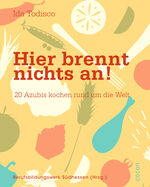 ISBN 9783863142537: Hier brennt nichts an! – 20 Azubis kochen rund um die Welt