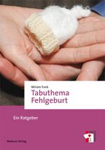 ISBN 9783863213343: Tabuthema Fehlgeburt - Ein Ratgeber