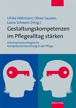 ISBN 9783863213930: Gestaltungskompetenzen im Pflegealltag stärken - Arbeitsprozessintegrierte Kompetenzentwicklung in der Pflege