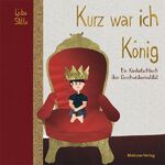 ISBN 9783863215477: Kurz war ich König – Ein Kinderfachbuch über Geschwisterrivalität