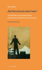 ISBN 9783863312947: "Karl Herschowitz kehrt heim" / Der Schriftsteller-Journalist Edgar Hahnewald zwischen sächsischer Identität und der Heimat im Exil. Mit einer kritischen Edition / Swen Steinberg / Taschenbuch / 2016