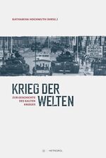 ISBN 9783863313197: Krieg der Welten. Zur Geschichte des Kalten Krieges