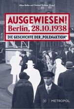 ISBN 9783863314118: Ausgewiesen! Berlin, 28. 10. 1938 – Die Geschichte der „Polenaktion“