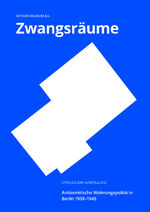 ISBN 9783863317706: Zwangsräume – Antisemitische Wohnungspolitik in Berlin 1939–1945