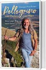 ISBN 9783863342227: Pellegrino - Vom Playboy zum Pilger – Mein langer Weg nach Hause