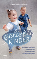 ISBN 9783863343484: Geliebte Kinder - Eine Mutter kämpft für die Rechte von Menschen mit Behinderungen