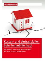 Kosten- und Vertragsfallen beim Immobilienkauf - Bei Neubau, Haus oder Wohnungskauf. Mit mehr als 120 Checkblättern