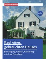 Kauf eines gebrauchten Hauses - Besichtigung, Auswahl, Kaufvertrag - mit vielen Checklisten