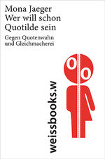 ISBN 9783863370329: Wer will schon Quotilde sein? Gegen Quotenwahn und Gleichmacherei