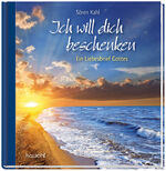 ISBN 9783863381172: Ich will dich beschenken: Ein Liebesbrief Gottes