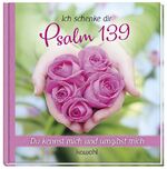 ISBN 9783863382032: Ich schenke dir Psalm 139 – Du kennst und umgibst mich