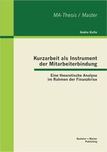 ISBN 9783863414108: Kurzarbeit als Instrument der Mitarbeiterbindung: Eine theoretische Analyse im Rahmen der Finanzkrise