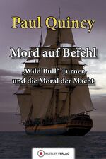 ISBN 9783863460716: Mord auf Befehl - Wild Bill Turner und die Moral der Macht. Band 6 der Reihe William Turner