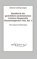 ISBN 9783863470555: Handbuch der gerichtlich-medizinischen Leichen-Diagnostik: Thanatologischer Teil, Bd. 2