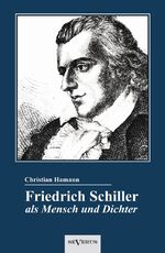 ISBN 9783863473136: Friedrich Schiller als Mensch und Dichter. Eine Biographie