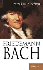 ISBN 9783863473631: Wilhelm Friedemann Bach – Nachdruck der vollständigen Originalschrift von 1909