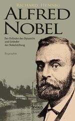 ISBN 9783863477387: Alfred Nobel. Der Erfinder des Dynamits und Gründer der Nobelstiftung. Biographie