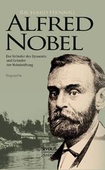 ISBN 9783863477394: Alfred Nobel. Der Erfinder des Dynamits und Gründer der Nobelstiftung. Biografie