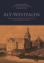 ISBN 9783863477608: Alt-Westfalen – Die Bauentwicklung Westfalens seit der Renaissance