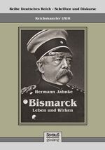 ISBN 9783863477660: Reichskanzler Otto von Bismarck - Leben und Wirken