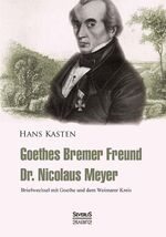 ISBN 9783863477905: Goethes Bremer Freund Nicolaus Meyer: Briefwechsel mit Goethe und dem Weimarer Kreis