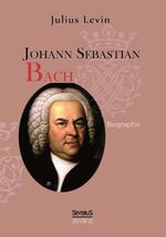 ISBN 9783863477950: Johann Sebastian Bach. Biographie