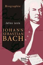 ISBN 9783863477967: Johann Sebastian Bach. Biographie