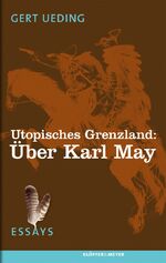 ISBN 9783863510299: Utopisches Grenzland: Über Karl May - Essays