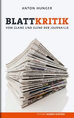 ISBN 9783863510596: Blattkritik - Vom Glanz und Elend der Journaille