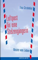 ISBN 9783863510701: Luftpost für eine Stelzengängerin: Notate vom Lieben