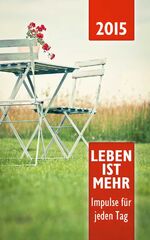 ISBN 9783863530754: Leben ist mehr 2015 : Impulse für jeden Tag - Hardcover