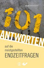 ISBN 9783863531904: 101 Antworten auf die meistgestellten Endzeitfragen