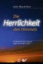 ISBN 9783863533489: Die Herrlichkeit des Himmels - Die Wahrheit über Himmel, Engel und ewiges Leben