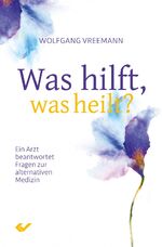 ISBN 9783863533571: Was hilft, was heilt?