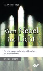 ISBN 9783863534752: Vom Nebel ins Licht - Berichte von Gottesfürchtigen, die zu Jesus fanden