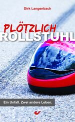 ISBN 9783863535162: Plötzlich Rollstuhl - Ein Unfall. Zwei andere Leben