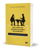 ISBN 9783863536800: Wie kann ich meinen Glauben verteidigen? - Von Jesus Apologetik lernen