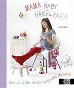 ISBN 9783863551841: Mama-Baby-Häkelbuch - Mehr als 40 Häkelprojekte für ein gutes Bauchgefühl