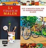 ISBN 9783863552312: 1 x täglich malen - Der 6-Wochen-Kurs für 42 ausdrucksstarke Bilder